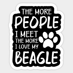 Beagle - The more people I meet the more I love my beagle Sticker